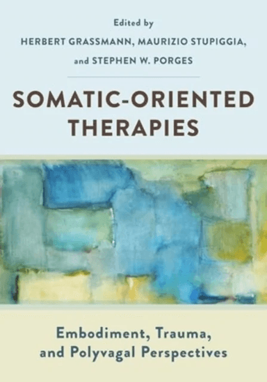 Somatic-Oriented Therapies av Herbert Grassmann, Maurizio Stupiggia, Stephen W. (University of North Carolina) Porges