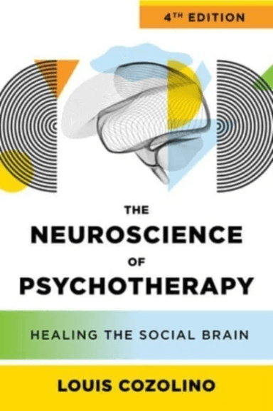 The Neuroscience of Psychotherapy av Louis (Pepperdine University) Cozolino
