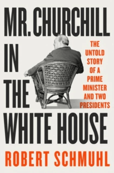 Mr. Churchill in the White House av Robert Schmuhl