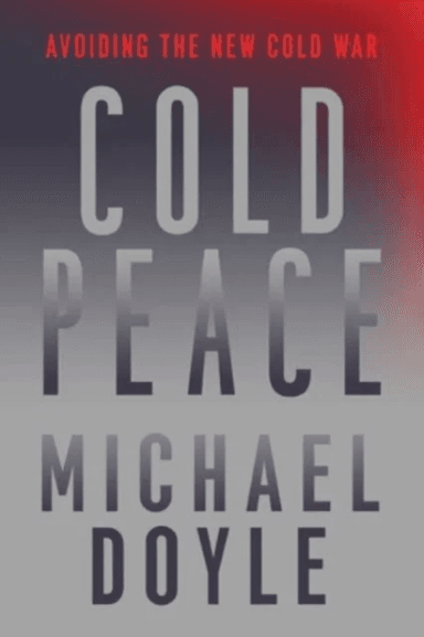 Cold Peace av Michael W. (Columbia University School of International and Pu) Doyle