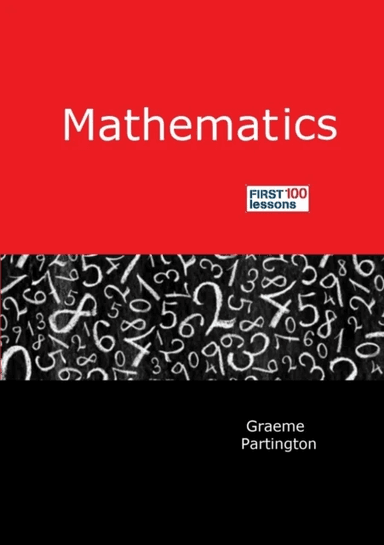 Mathematics: First 100 Lessons av Graeme Partington