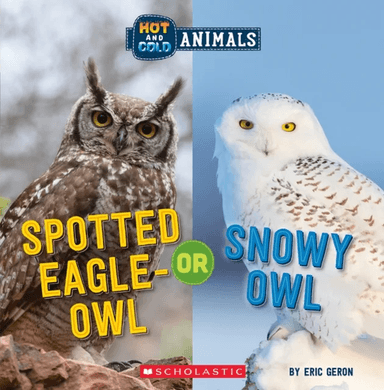 Spotted Eagle-Owl or Snowy Owl (Wild World: Hot and Cold Animals) av Eric Geron