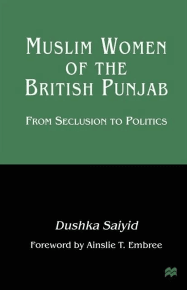 Muslim Women of the British Punjab av Dushka Saiyid
