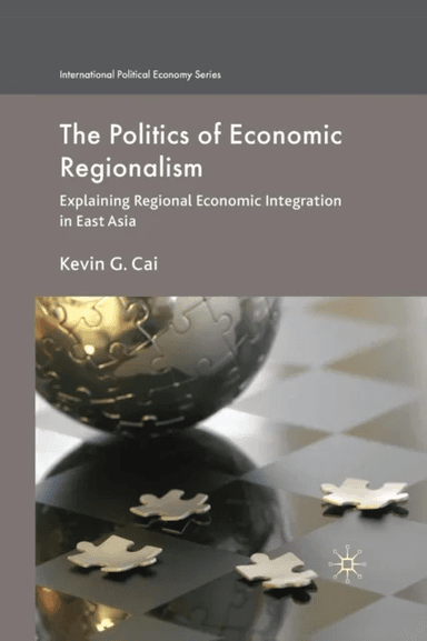 The Politics of Economic Regionalism av Kevin G. Cai