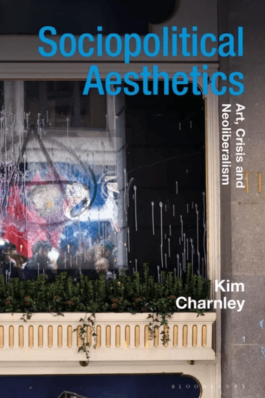 Sociopolitical Aesthetics av Kim (The Open University UK) Charnley
