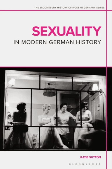 Sexuality in Modern German History av Dr Katie (Australian National University Australia) Sutton