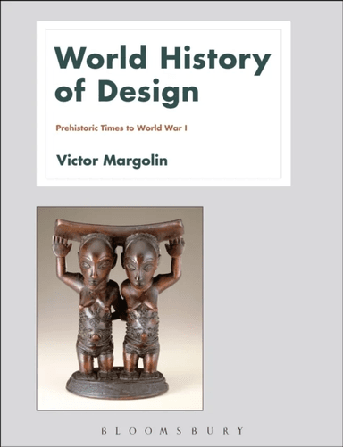 World History of Design Volume 1 av Victor (University of Illinois at Chicago USA) Margolin