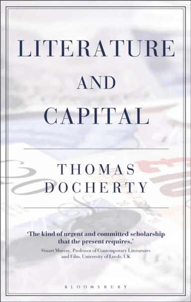 Literature and Capital av Prof. Thomas (Professor of English and Comparative Literature University of Warwick UK) Docherty