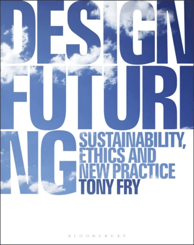 Design Futuring av Tony (University of Tasmania Australia) Fry