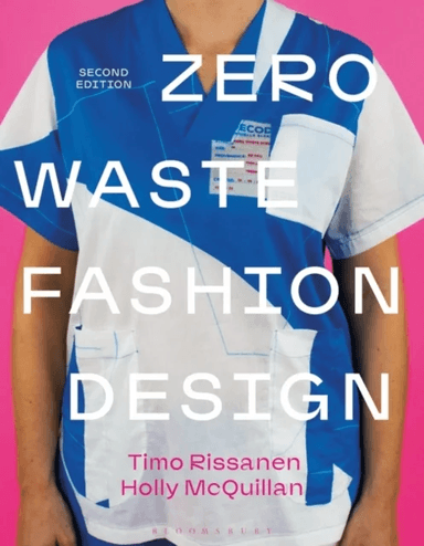 Zero Waste Fashion Design av Timo (University of Technology Sydney Australia) Rissanen, Holly (University of Boras Sweden) McQuillan