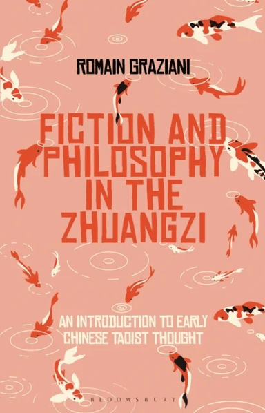 Fiction and Philosophy in the Zhuangzi av Romain (Ecole Normale Superieure de Lyon France) Graziani