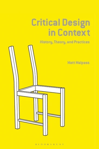 Critical Design in Context av Matt (Senior Lecturer and Research Fellow Malpass