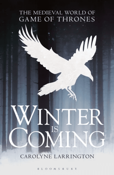 Winter is Coming av Carolyne (Official Fellow and Tutor in Medieval English Literature. Professor of Medieval European Literature University of Oxford