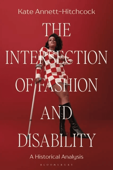 The Intersection of Fashion and Disability av Kate (North Carolina State University USA) Annett-Hitchcock