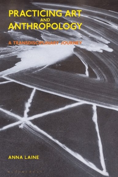 Practicing Art and Anthropology av Anna PhD Laine