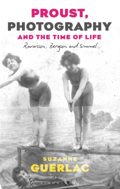 Proust, Photography, and the Time of Life av Professor Suzanne (Berkeley University USA) Guerlac