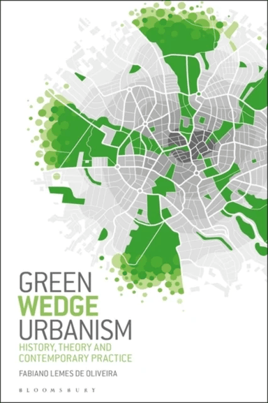 Green Wedge Urbanism av Professor Fabiano Lemes de (Politecnico di Milano Italy) Oliveira