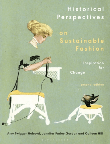 Historical Perspectives on Sustainable Fashion av Dr Amy Twigger (Research Fellow Nottingham Trent University UK) Holroyd, Jennifer (Iowa State Univer