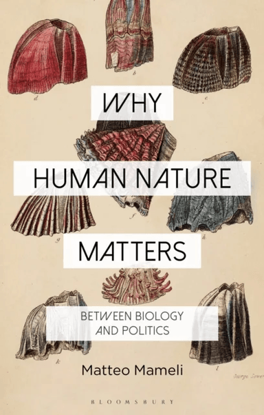 Why Human Nature Matters av Dr Matteo Mameli