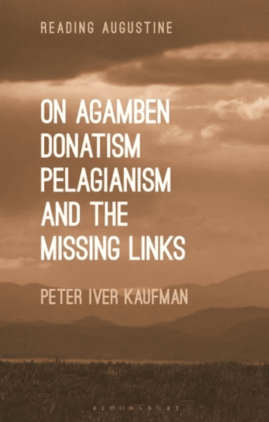 On Agamben, Donatism, Pelagianism, and the Missing Links av Dr Peter Iver Kaufman
