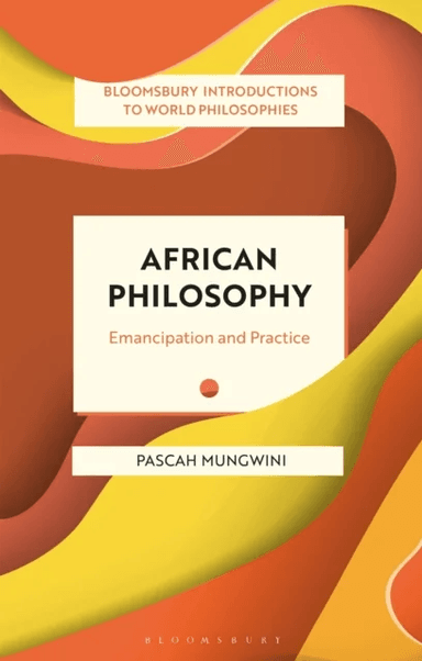 African Philosophy av Pascah (University of South Africa South Africa) Mungwini