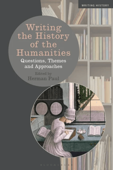 Writing the History of the Humanities av Professor Herman (Leiden University the Netherlands) Paul
