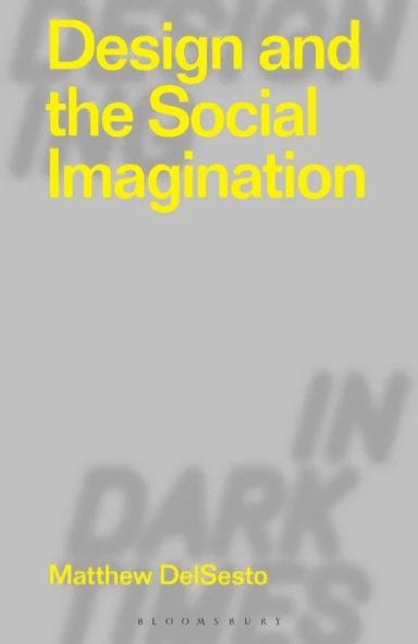 Design and the Social Imagination av Matthew (Boston College USA) DelSesto