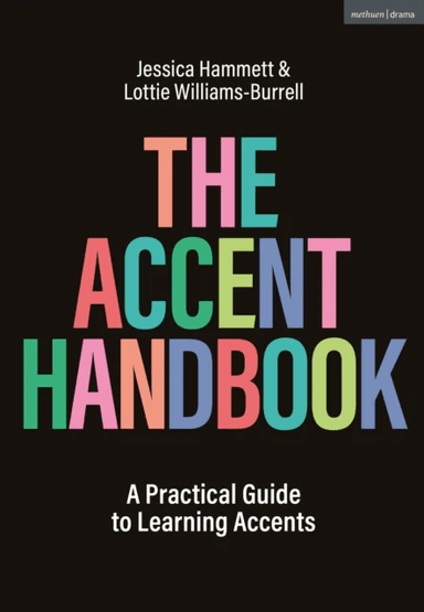 The Accent Handbook av Jessica (Mountview Academy of Theatre Arts UK) Hammett, Lottie (Mountview Academy of Theatre Arts UK) Williams-Burrell