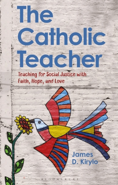 The Catholic Teacher av James D. (University of South Carolina USA) Kirylo