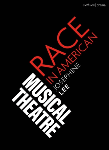 Race in American Musical Theater av Josephine Lee