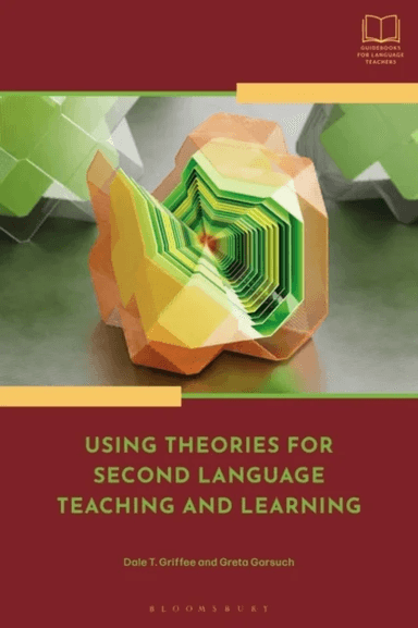 Using Theories for Second Language Teaching and Learning av Dale T. Griffee, Professor Greta Gorsuch