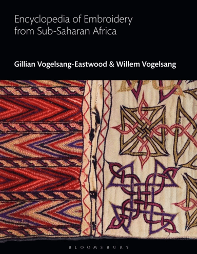 Encyclopedia of Embroidery from Sub-Saharan Africa av Gillian (Textile Research Centre Leiden The Netherlands) Vogelsang-Eastwood, Willem Vogelsang