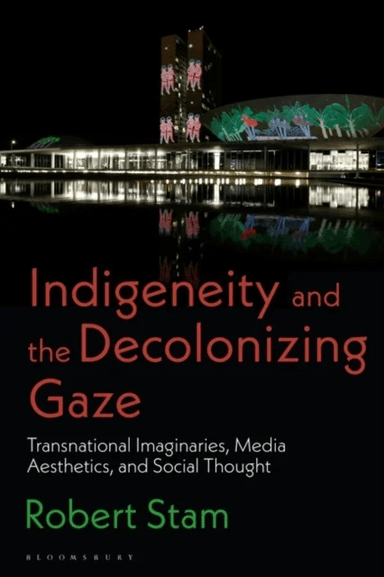 Indigeneity and the Decolonizing Gaze av Robert Stam