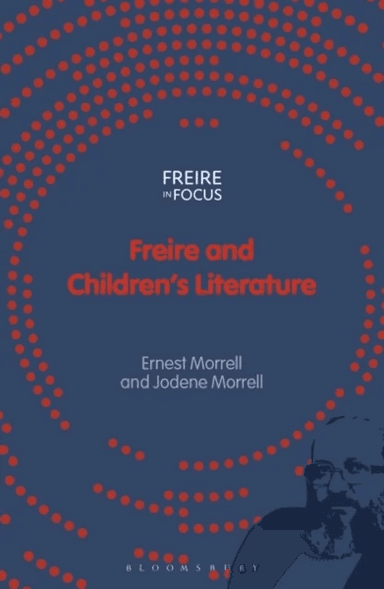 Freire and Children's Literature av Ernest Morrell, Jodene Morrell