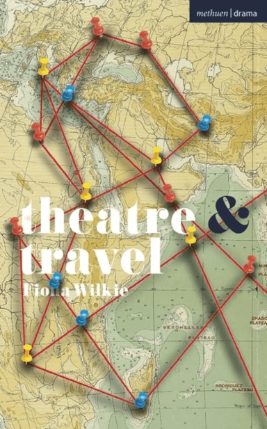 Theatre and Travel av Fiona Wilkie
