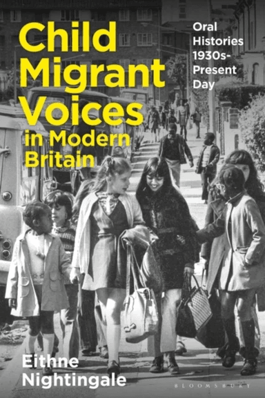 Child Migrant Voices in Modern Britain av Dr Eithne Nightingale