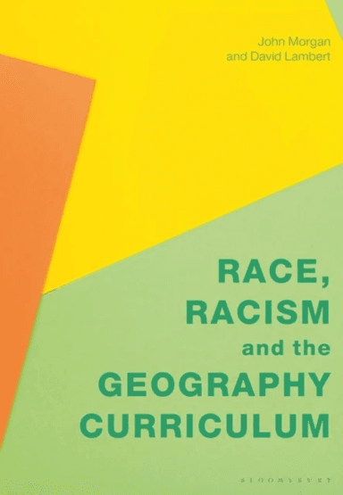 Race, Racism and the Geography Curriculum av Professor John (University of Auckland New Zealand) Morgan, David (IOE UCL¿s Faculty of Education and Soc