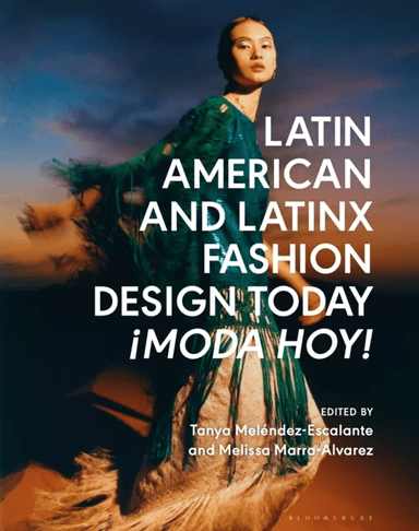 Latin American and Latinx Fashion Design Today - ¿Moda Hoy!