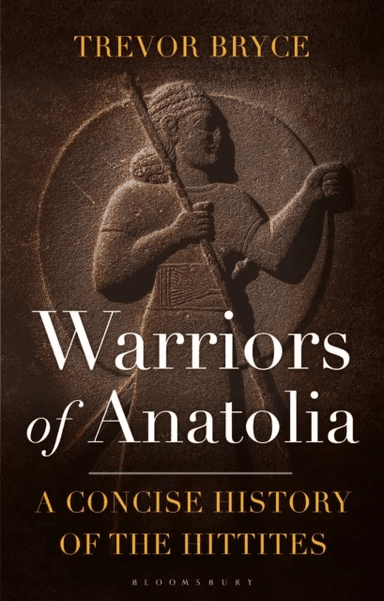 Warriors of Anatolia av Trevor (University of Queensland Australia) Bryce