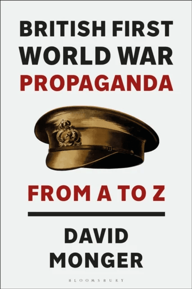 British First World War Propaganda av David Monger