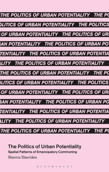 The Politics of Urban Potentiality av Professor Stavros (National Technical University of Athens Greece) Stavrides