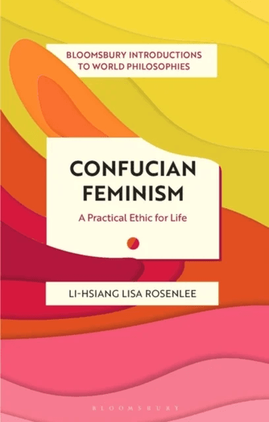 Confucian Feminism av Li-Hsiang Lisa Rosenlee