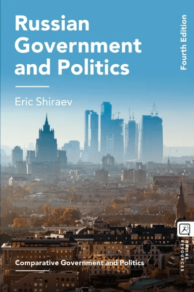 Russian Government and Politics av Eric (George Mason University Fairfax USA) Shiraev