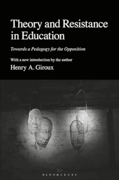 Theory and Resistance in Education av Henry A. (McMaster University Canada) Giroux