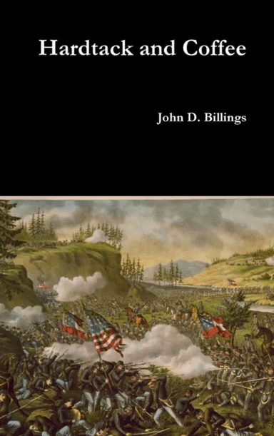 Hardtack and Coffee av John D. Billings