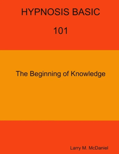 HYPNOSIS BASIC -101 -  The Beginning of Knowledge av Larry M. McDaniel