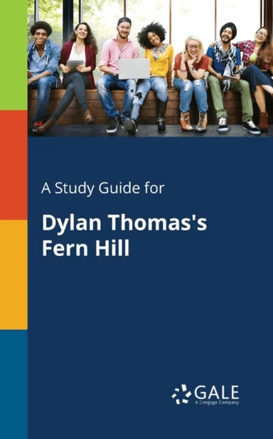 A Study Guide for Dylan Thomas's Fern Hill av Cengage Learning Gale