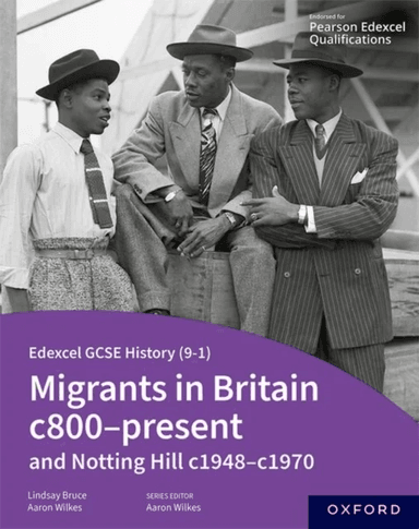 Edexcel GCSE History (9-1): Migrants in Britain c800-present and Notting Hill c1948-c1970 Student Bo av Aaron Wilkes, Lindsay Bruce