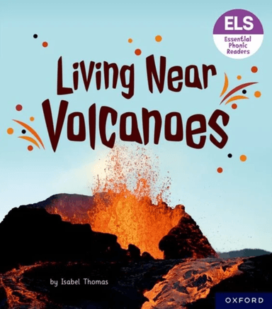 Essential Letters and Sounds: Essential Phonic Readers: Oxford Reading Level 6: Living Near Volcanoe av Isabel Thomas