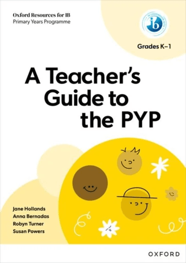 Oxford Resources for IB PYP: A Teacher's Guide to the PYP (Grades K-1) av Jane Hollands, Anna Bernadas, Susan Powers, Robyn Turner